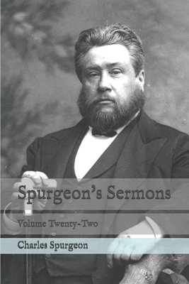 Spurgeon's Sermons: Volume Twenty-Two by Charles Spurgeon