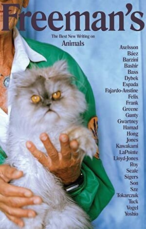 Freeman's: The Best New Writing on Animals by John Freeman