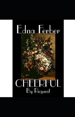 Cheerful-By Request Illustrated by Edna Ferber