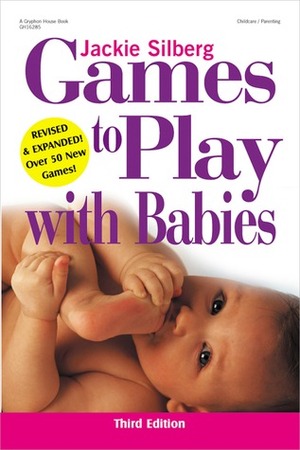 Games to Play with Babies by Jackie Silberg, Laura D'Argo