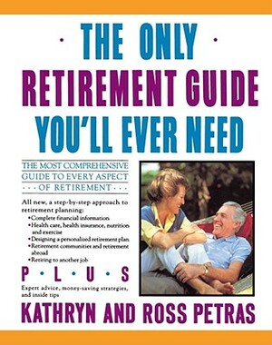 The Only Retirement Guide You'll Ever Need by Kathryn Petras