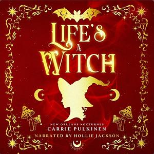 Life's a Witch by Carrie Pulkinen