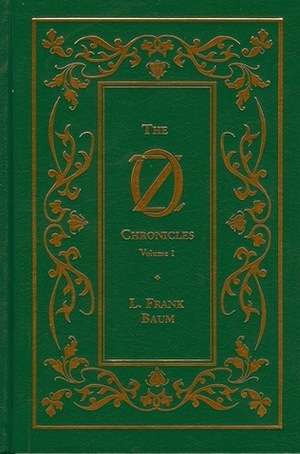 The Oz Chronicles: Volume 1 by L. Frank Baum