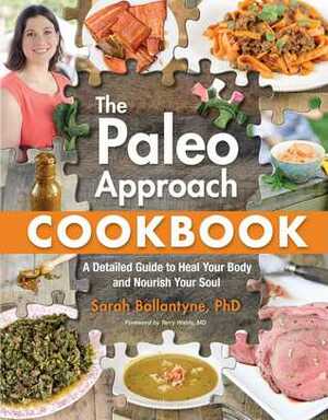 The Paleo Approach Cookbook: A Detailed Guide to Heal Your Body and Nourish Your Soul by Sarah Ballantyne