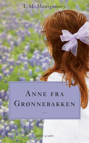 Anne fra Grønnebakken by L.M. Montgomery