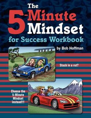 The 5-Minute Mindset for Success Workbook by Bob Hoffman