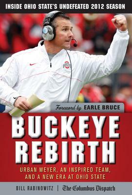 Buckeye Rebirth: Urban Meyer, an Inspired Team, and a New Era at Ohio State by Bill Rabinowitz