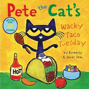 Pete the Cat's Wacky Taco Tuesday by James Dean, Kimberly Dean