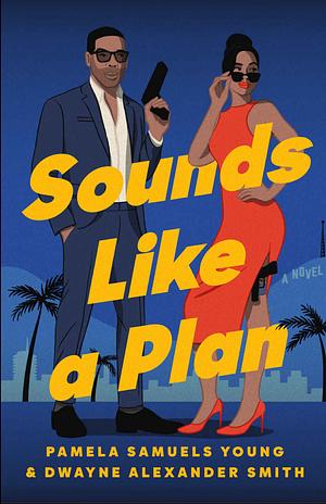 Sounds Like A Plan by Pamela Samuels-Young, Dwayne Alexander Smith