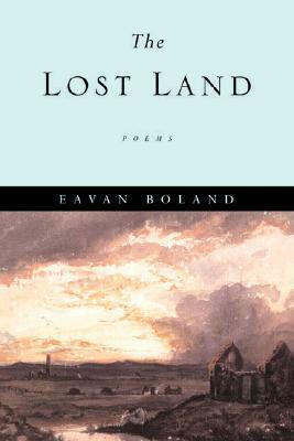 The Lost Land: Poems by Eavan Boland