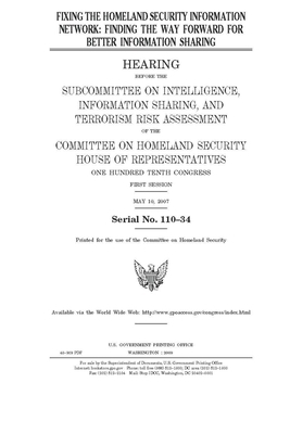 Fixing the Homeland Security Information Network: finding the way forward for better information sharing by United St Congress, United States House of Representatives, Committee on Homeland Security (house)