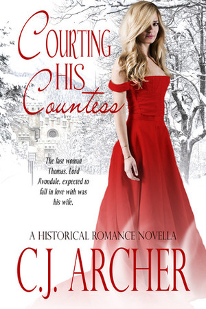 Courting His Countess by C.J. Archer