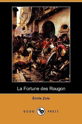 La Fortune Des Rougon (Dodo Press) by Émile Zola