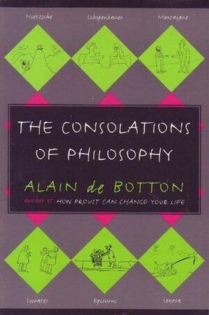 The Consolations of Philosophy by Alain de Botton