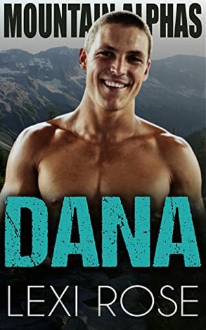 Dana: A Younger Woman, Older Alpha Romance by Lexi Rose