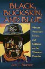 Black, Buckskin, and Blue by Arthur T. Burton