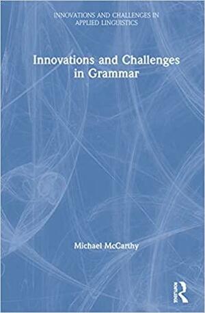 Innovations and Challenges in Grammar by Michael McCarthy