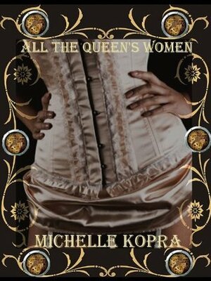 All The Queen's Women by Michelle Kopra