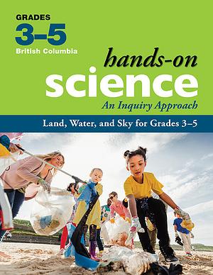 Land, Water, and Sky for Grades 3-5: An Inquiry Approach by Jennifer Lawson