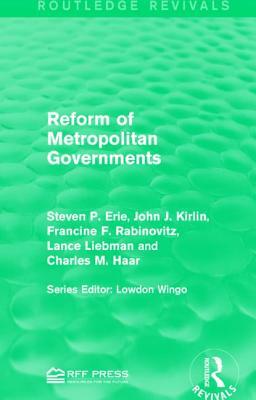 Reform of Metropolitan Governments by Francine F. Rabinovitz, Steven P. Erie, John J. Kirlin