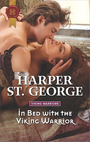 In Bed with the Viking Warrior by Harper St. George