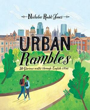 Urban Rambles: 20 Glorious Walks Through English Cities by Nicholas Rudd-Jones