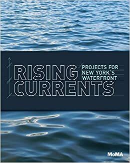 Rising Currents: Projects for New York's Waterfront by Barry Bergdoll, Guy Nordenson