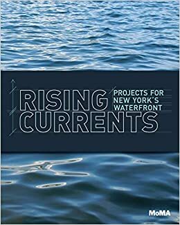 Rising Currents: Projects for New York's Waterfront by Guy Nordenson, Barry Bergdoll