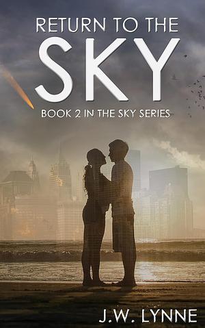 Return to the Sky by J.W. Lynne