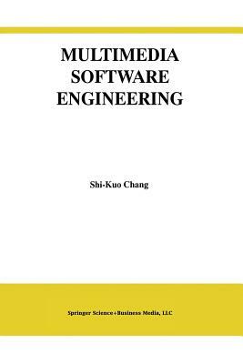 Multimedia Software Engineering by Shi-Kuo Chang