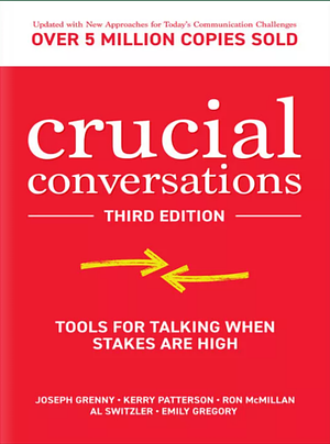 Crucial Conversations: Tools for Talking When Stakes are High, Third Edition by Joseph Grenny