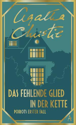 Das fehlende Glied in der Kette: Poirots erster Fall by Agatha Christie