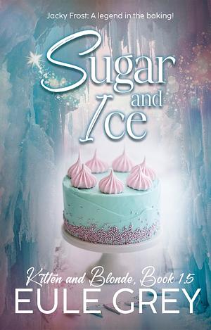 Sugar and Ice by Eule Grey