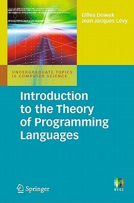 Introduction to the Theory of Programming Languages by Jean-Jacques Levy, Gilles Dowek