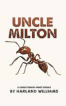 Uncle Milton: A Collection Of Short Stories Written By Harland Williams by Harland Williams