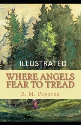 Where Angels Fear to Tread Illustrated by E.M. Forster