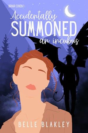 Accidentally Summoned an Incubus  by Belle Blakley