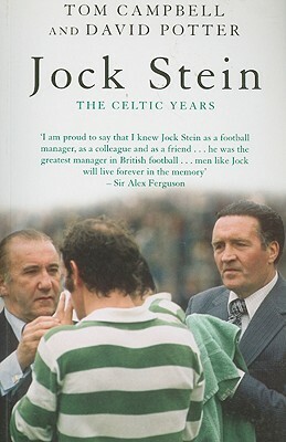 Jock Stein: The Celtic Years by Tom Campbell, David Potter