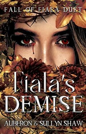 Fiala's Demise (Fall of Fiala Duet, #2) by Sullyn Shaw, Auberon Shaw