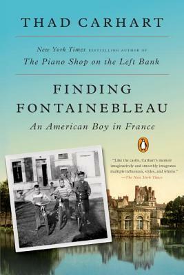 Finding Fontainebleau: An American Boy in France by Thad Carhart