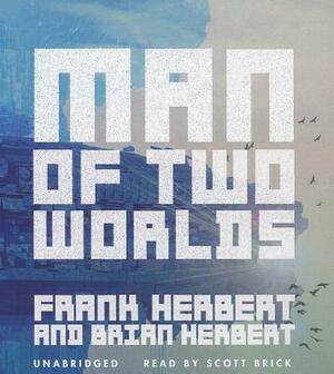 Man of Two Worlds by Frank Herbert, Brian Herbert