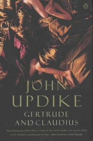 Gertrude And Claudius by John Updike