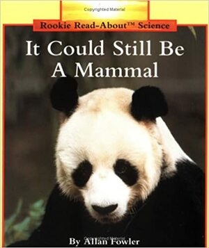 It Could Still Be a Mammal by Allan Fowler