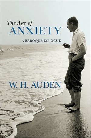 The Age of Anxiety: A Baroque Eclogue by Alan Jacobs, W.H. Auden