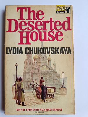 The Deserted House by Lydia Chukovskaya