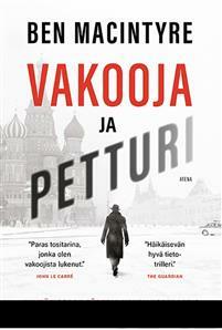 Vakooja ja petturi - Kylmän sodan tärkein vakoiluoperaatio by Ben Macintyre