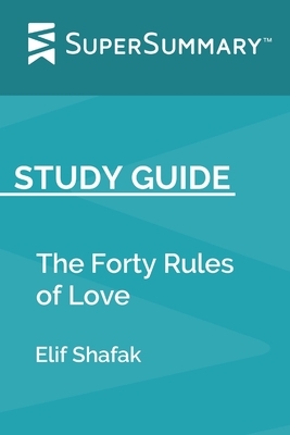 Study Guide: The Forty Rules of Love by Elif Shafak (SuperSummary) by SuperSummary