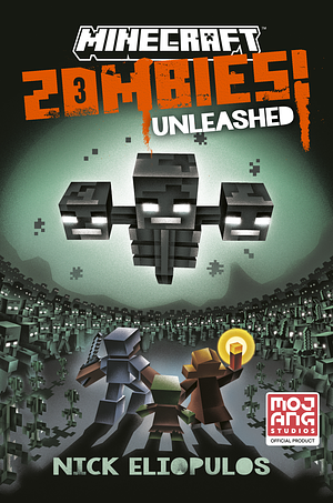 Minecraft: Zombies Unleashed!: An Official Minecraft Novel by Nick Eliopulos