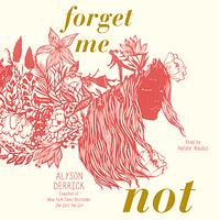 Forget Me Not by Alyson Derrick