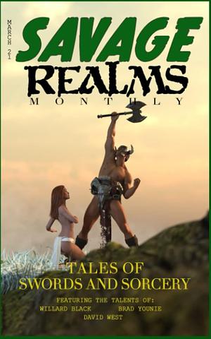 Savage Realms Monthly, March 2021 by William Miller, William Miller, Willard Black, Brad Younie